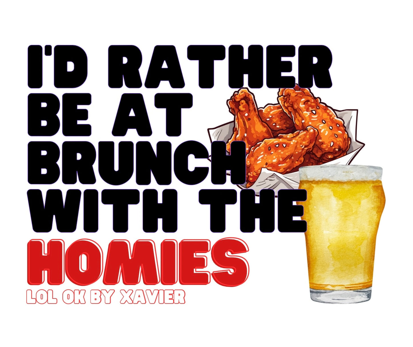 I’d Rather Be At Brunch With The Homies T-Shirt
