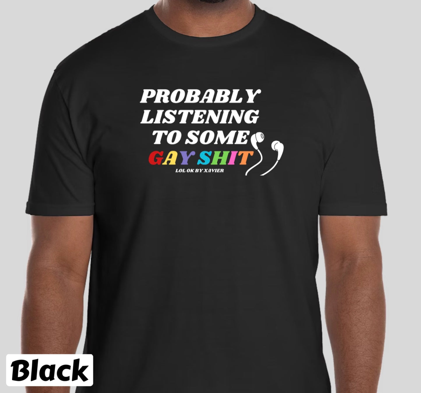 Probably Listening To Some Gay Shit T-Shirt