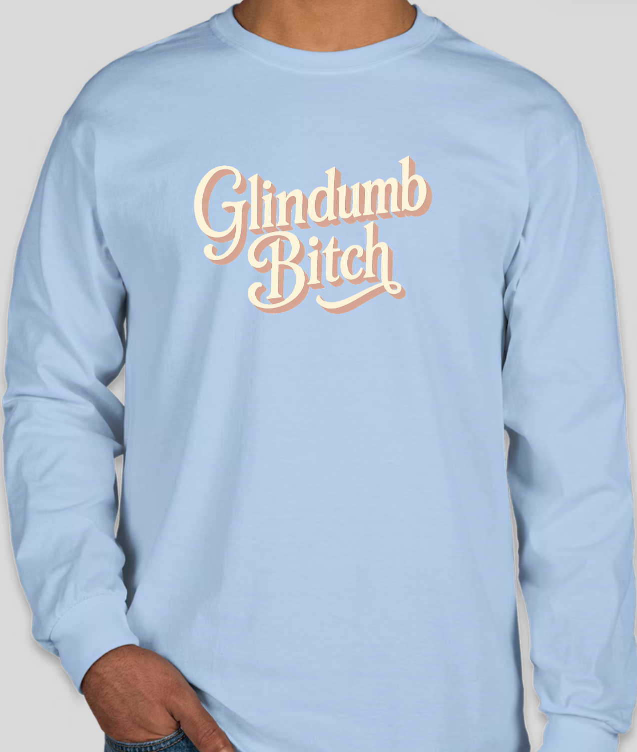 Glindumb Bitch T-Shirt / Long Sleeve