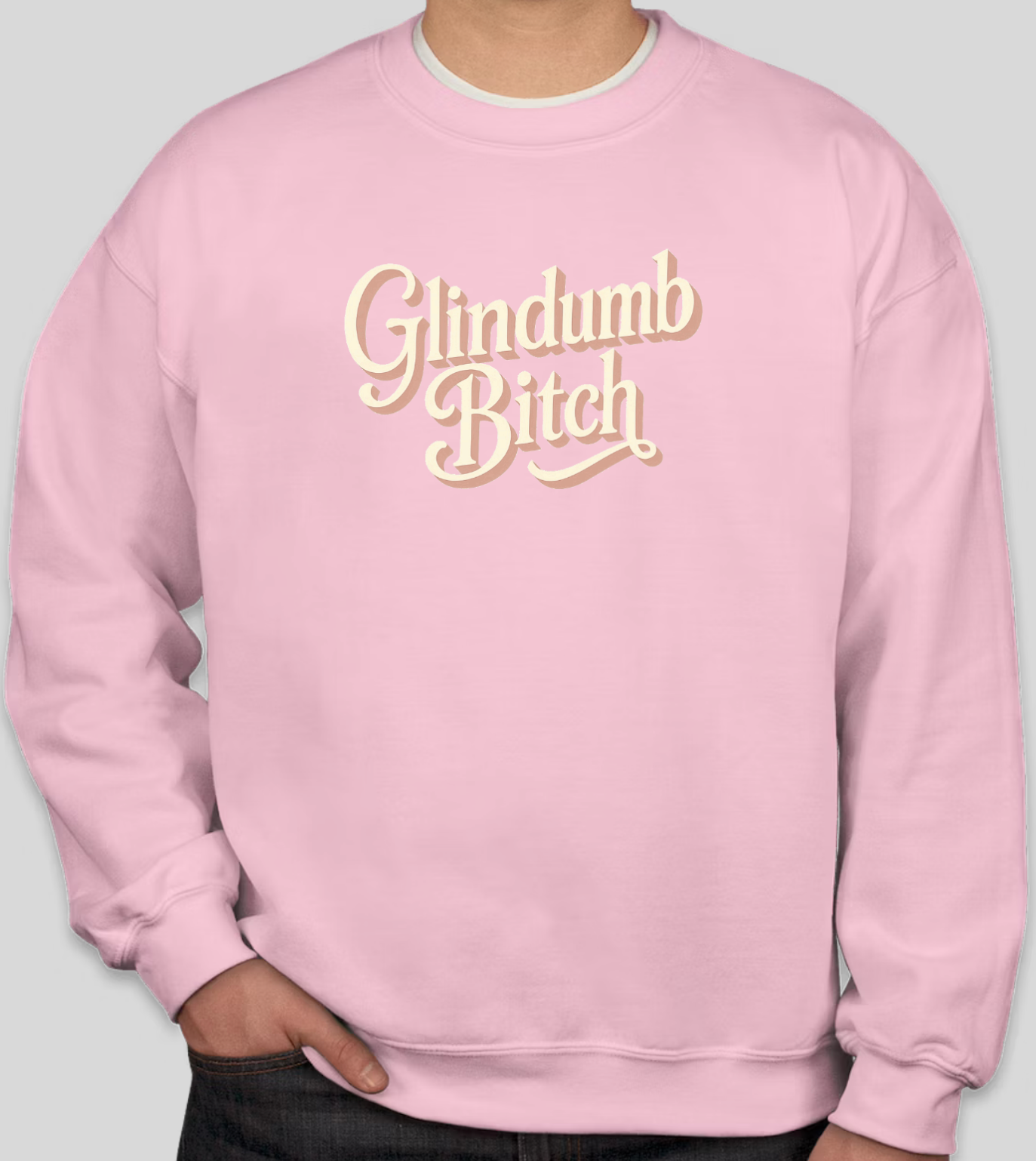 Glindumb Bitch Sweatshirt