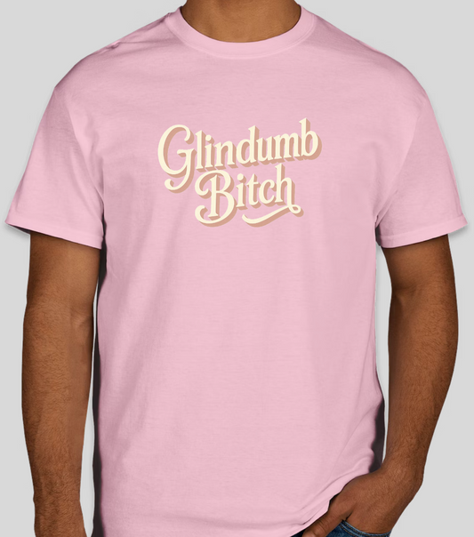 Glindumb Bitch T-Shirt / Long Sleeve