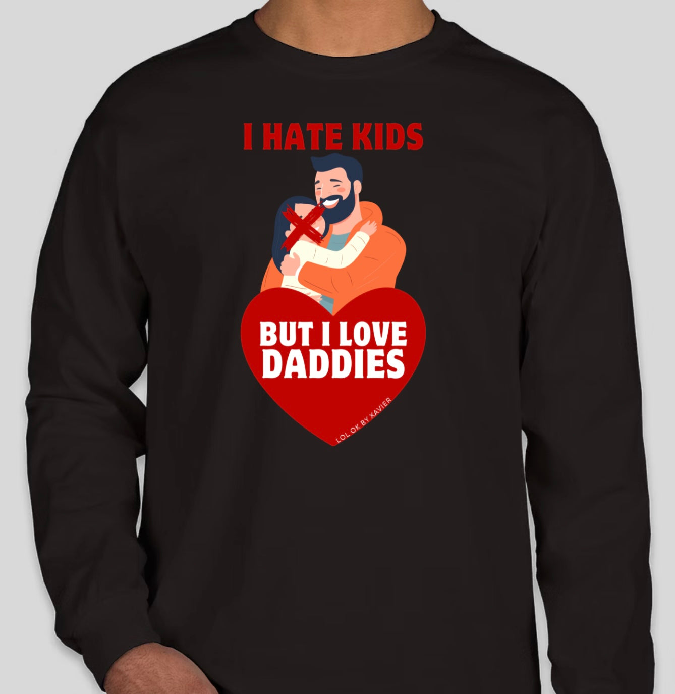 I Hate Kids But Love Daddies Shirt / Long Sleeve