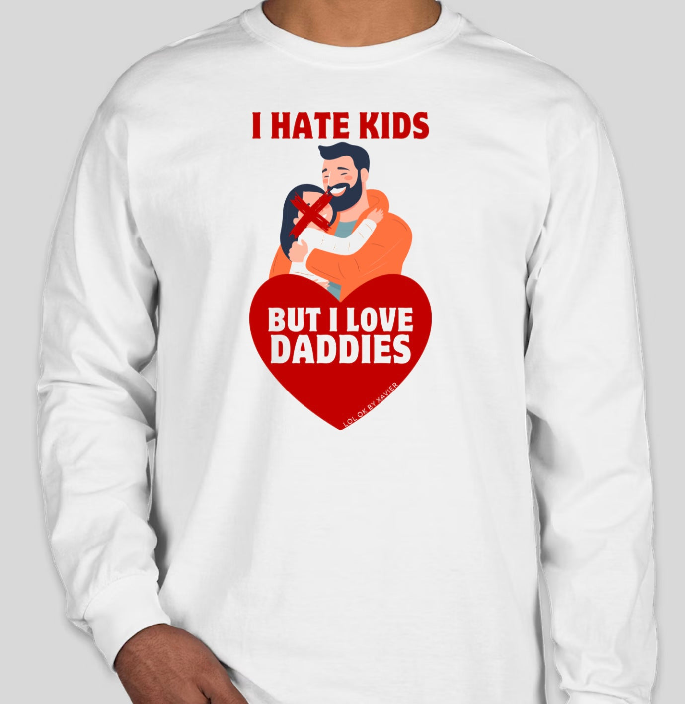I Hate Kids But Love Daddies Shirt / Long Sleeve