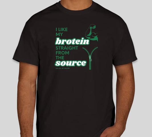 I Like My Brotein Straight From The Source T-Shirt / Long Sleeve