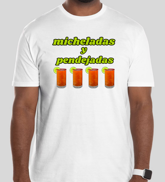 Micheladas y Pendejadas - T-Shirt