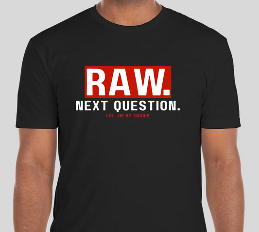 Raw. Next Question. T-Shirt