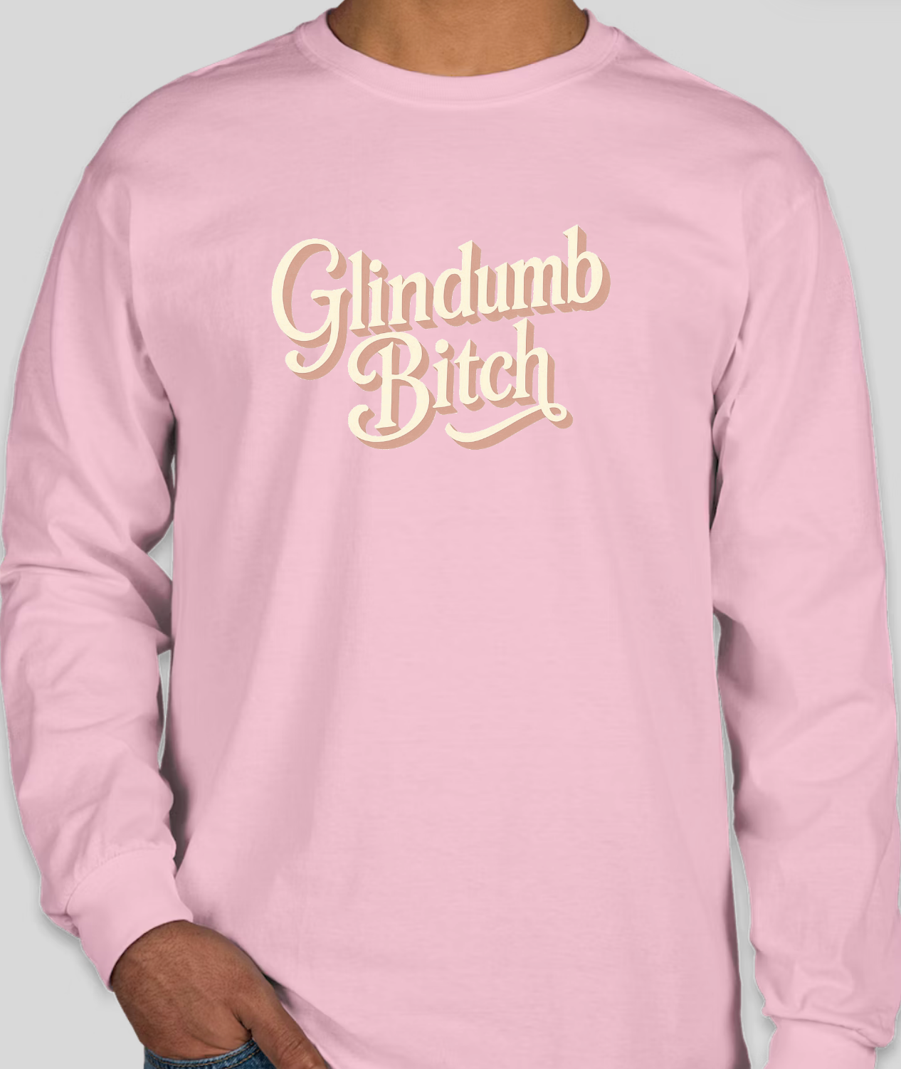 Glindumb Bitch T-Shirt / Long Sleeve