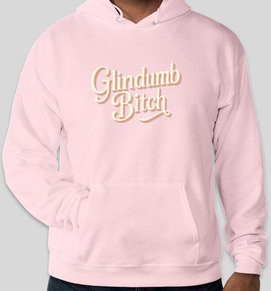 Glindumb Bitch Hoodie