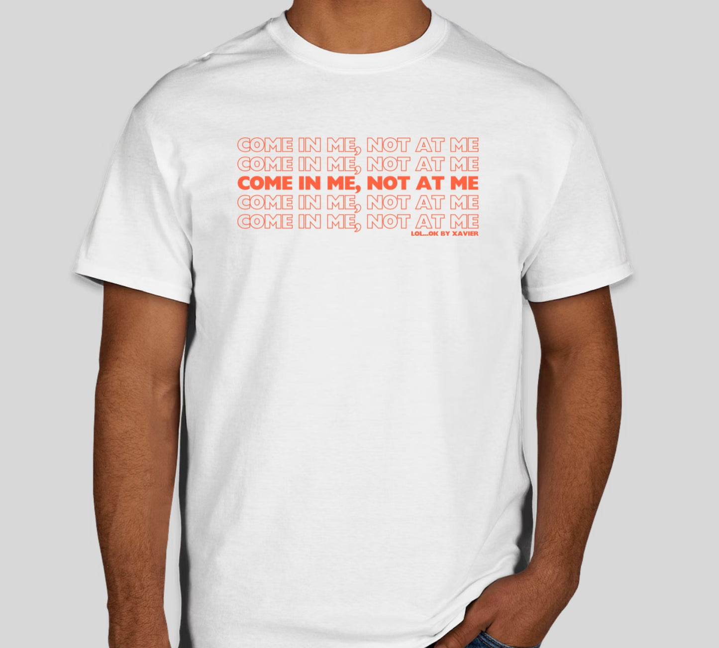 Come In Me, Not At Me T-Shirt / Long Sleeve